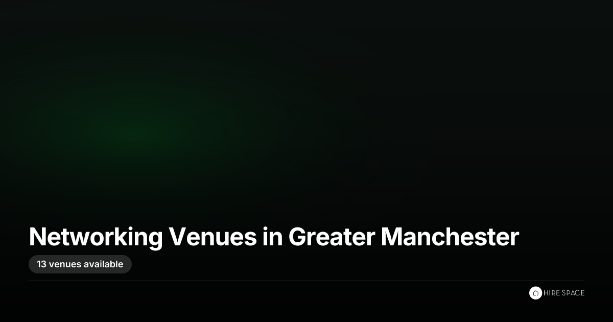 Networking Venues in Greater Manchester | 13+ Venues