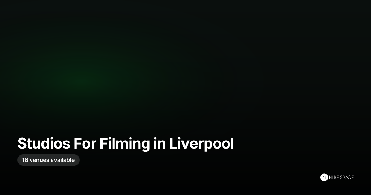 Studios For Filming in Liverpool | 16+ Studios For Filming