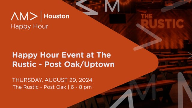AMA Houston happy hour event promo at The Rustic, inviting networking opportunity.