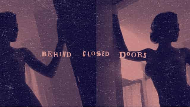 Behind Closed Doors