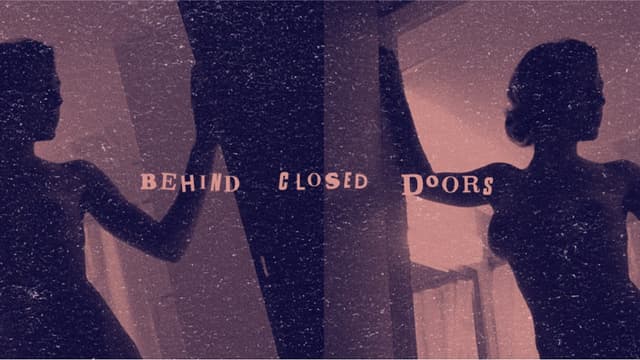 Behind Closed Doors
